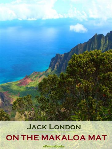 On the Makaloa Mat (Annotated) - Jack London