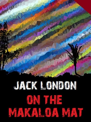 On the Makaloa Mat - Bauer Books - Jack London