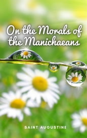 On the Morals of the Manichaeans