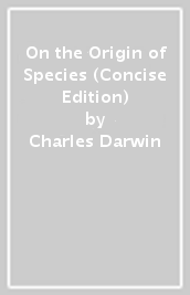 On the Origin of Species (Concise Edition)