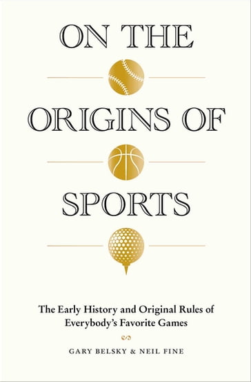 On the Origins of Sports - Gary Belsky - Neil Fine