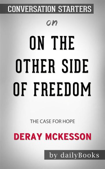 On the Other Side of Freedom: The Case for Hope by DeRay Mckesson   Conversation Starters - dailyBooks