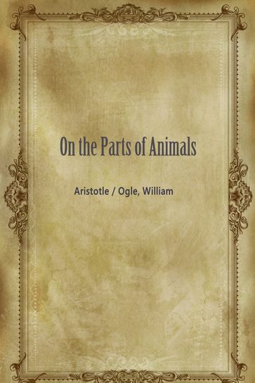 On the Parts of Animals - Aristotle / Ogle - Tony Williams