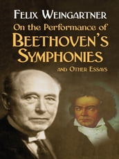 On the Performance of Beethoven s Symphonies and Other Essays