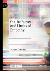 On the Power and Limits of Empathy