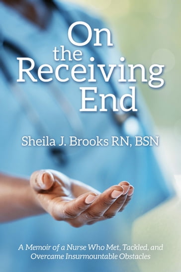 On the Receiving End - Sheila J. Brooks RN BSN