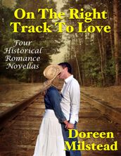 On the Right Track to Love: Four Historical Romance Novellas