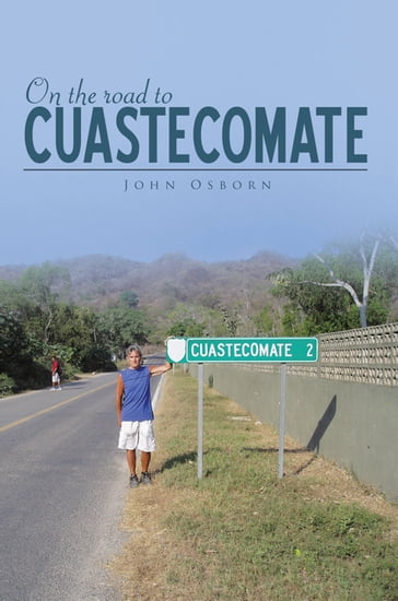 On the Road to Cuastecomate - John Osborn