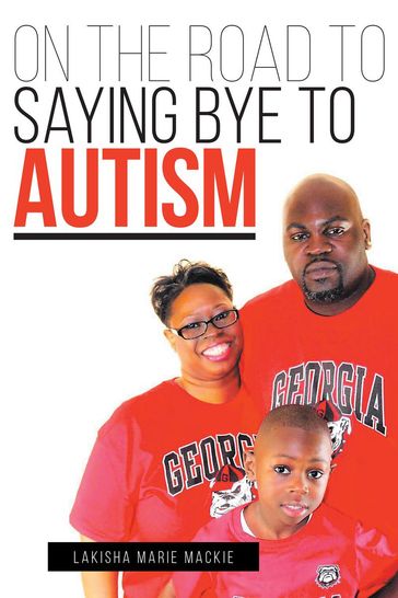 On the Road to Saying Bye to Autism - Lakisha Marie Mackie