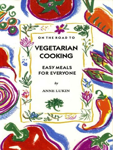 On the Road to Vegetarian Cooking - Anne Lukin