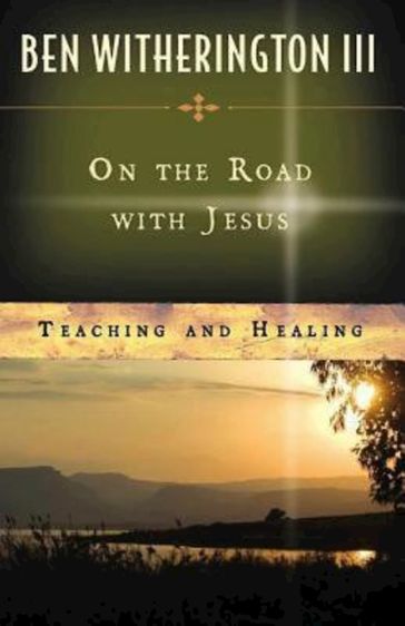 On the Road with Jesus - Ben Witherington III