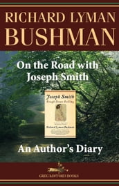 On the Road with Joseph Smith: An Author s Diary