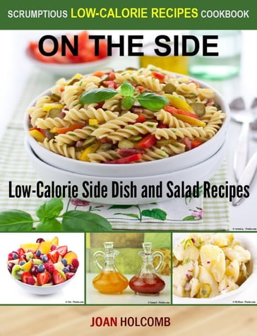 On the Side: Low-Calorie Side Dish and Salad Recipes - Joan Holcomb