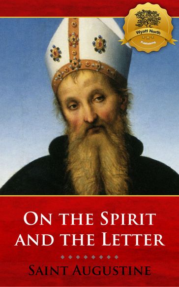 On the Spirit and the Letter - St. Augustine - Wyatt North