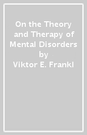 On the Theory and Therapy of Mental Disorders