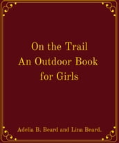 On the Trail An Outdoor Book for Girls