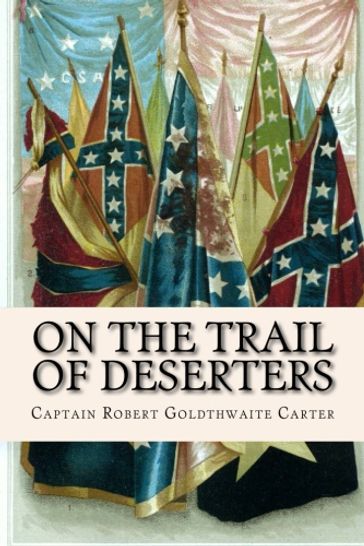 On the Trail of Deserters - Captain Robert Goldthwaite Carter