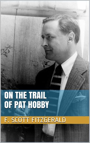On the Trail of Pat Hobby - F. Scott Fitzgerald