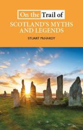 On the Trail of Scotland s Myths and Legends