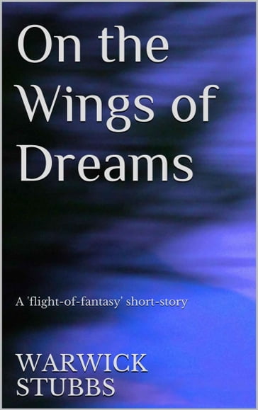 On the Wings of Dreams - Warwick Stubbs