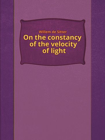 On the constancy of the velocity of light - Willem de Sitter