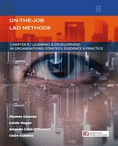 On-the-job Learning & Development Methods: (Learning & Development in Organisations series #8)