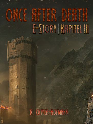 Once After Death: E-Story   Kapitel 3 - R. Olivér- Hofmann