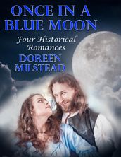 Once In a Blue Moon: Four Historical Romances