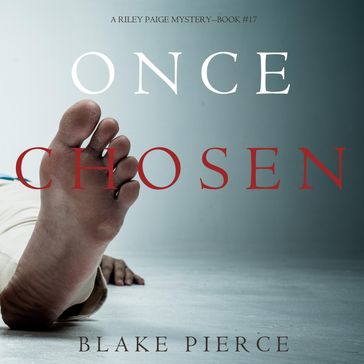 Once Chosen (A Riley Paige MysteryBook 17) - Blake Pierce