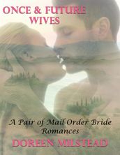 Once & Future Wives  a Pair of Mail Order Bride Romances