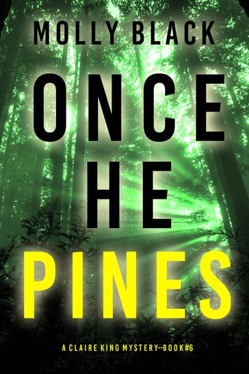 Once He Pines (A Claire King FBI Suspense ThrillerBook Six) - Molly Black