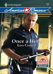 Once a Hero (Mills & Boon Love Inspired) (Citizen s Police Academy, Book 1)