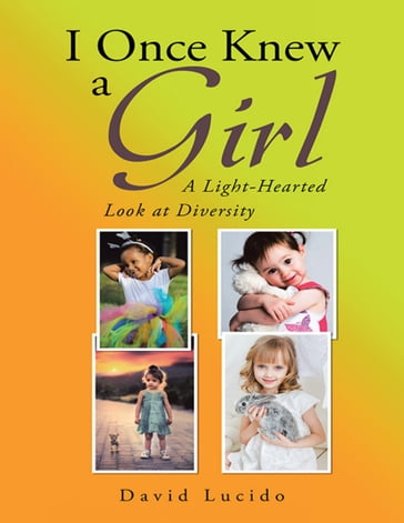 I Once Knew a Girl: A Light-hearted Look At Diversity - David Lucido