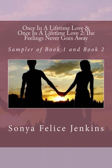 Once In A Lifetime Love and Once In A Lifetime Love 2: The Feeling Never Goes Away - Sonya Felice Jenkins