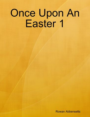 Once Upon An Easter 1 - Rowan Abbensetts