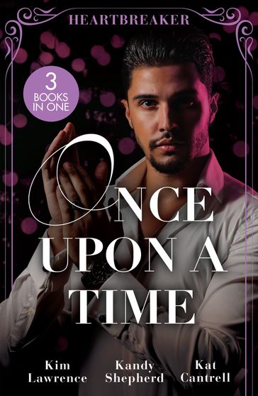 Once Upon A Time: Heartbreaker: The Heartbreaker Prince (Royal & Ruthless) / Crown Prince's Chosen Bride / The Things She Says - Lawrence Kim - Kandy Shepherd - Kat Cantrell