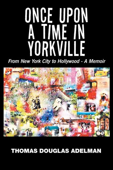 Once Upon a Time in Yorkville - Thomas Douglas Adelman