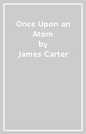 Once Upon an Atom