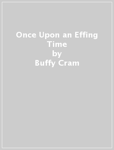 Once Upon an Effing Time - Buffy Cram