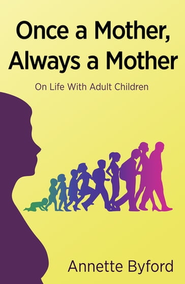 Once a Mother, Always a Mother - Annette Byford