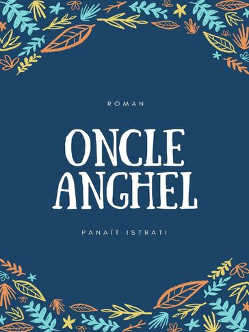 Oncle Anghel - Panait Istrati
