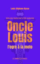 Oncle Louis, l ogre à la moto