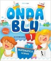 Onda blu matematica. Per la Scuola elementare. Vol. 1