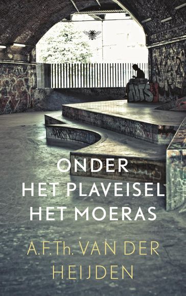 Onder het plaveisel het moeras - A.F.Th. van der Heijden