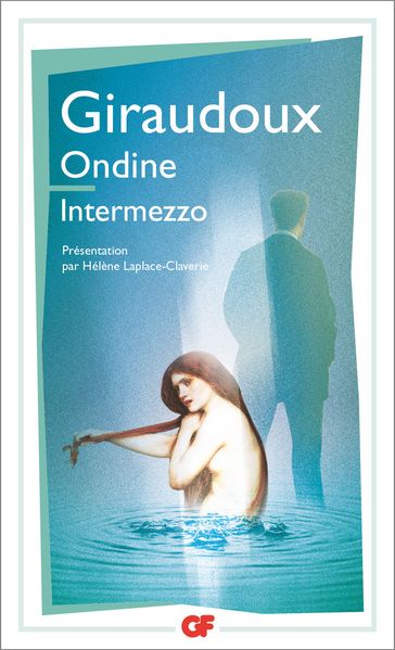 Ondine - Intermezzo - Hélène Laplace-Claverie - Jean Giraudoux