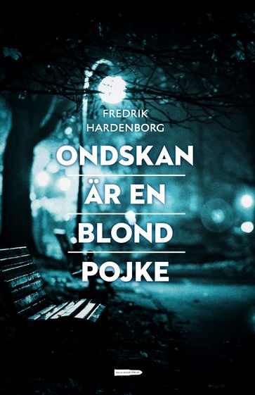 Ondskan är en blond pojke - Emili Svensson - Fredrik Hardenborg - Niklas Lindblad