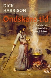 Ondskans tid : en historia om trolldom och häxeri