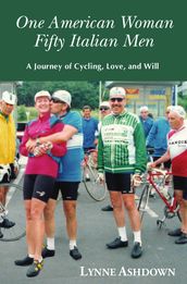 One American Woman Fifty Italian Men: A Journey of Cycling, Love, and Will