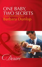 One Baby, Two Secrets (Mills & Boon Desire) (Billionaires and Babies, Book 78)