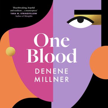 One Blood: An epic new multi-generational novel about Black motherhood and family secrets from author Denene Millner - Tina Lifford - Denene Millner